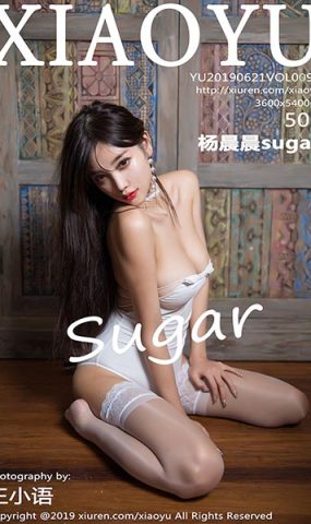 [XIAOYU语画界]YU20190621VOL0094 2019.06.21 VOL.094 杨晨晨sugar[50+1P]